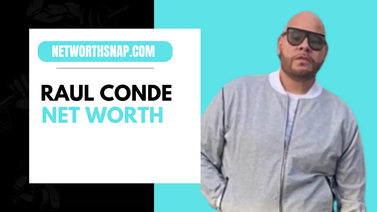 Raul Conde Net Worth