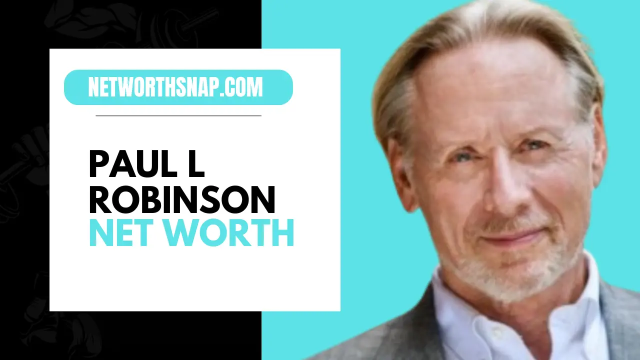 Paul L Robinson Net Worth