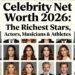 Celebrity Net Worth 2026: The Richest Stars, Actors, Musicians & Athletes